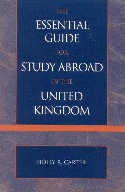 Book cover of: Essential Guide for Study Abroad in the United Kingdom. By: Holly R. Carter