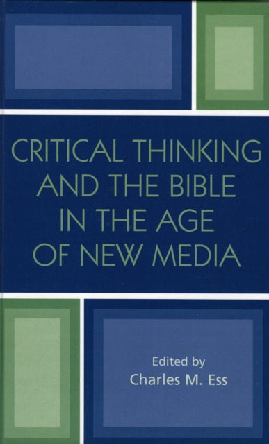 Book cover of: Critical Thinking and the Bible in the Age of New Media. By: Charles M. Ess