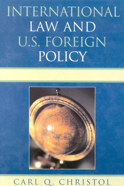Book cover of: International Law and U.S. Foreign Policy. By: Carl Q. Christol