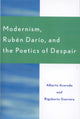 Book cover of: Modernism, Ruben Dar'o, and the Poetics of Despair. By: Alberto Acereda