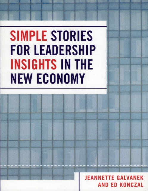 Book cover of: Simple Stories for Leadership Insight in the New Economy. By: Jeannette Galvanek