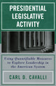 Book cover of: Presidential Legislative Activity. By: Carl Douglas Cavalli, Carl D. Cavalli