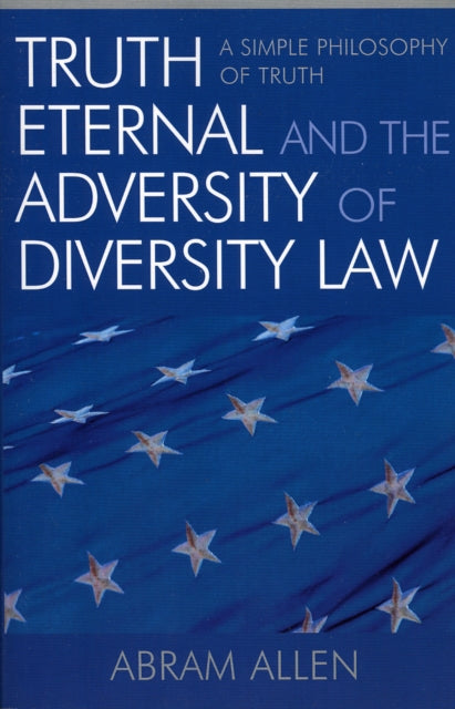 Book cover of: Truth Eternal and the Adversity of Diversity Law. By: Abram Allen