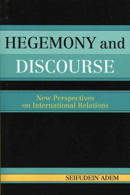Book cover of: Hegemony and Discourse. By: Seifudein Adem