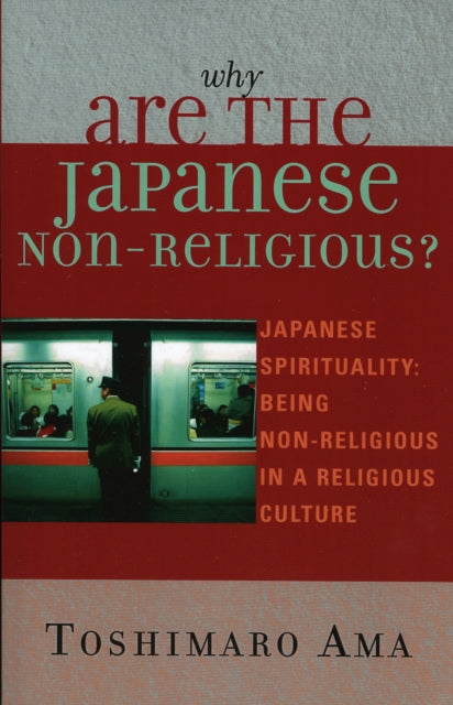 Book cover of: Why Are the Japanese Non-Religious?. By: Ama, Toshimaro