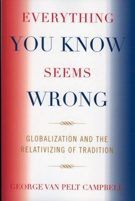 Book cover of: Everything You Know Seems Wrong. By: George Van Pelt Campbell