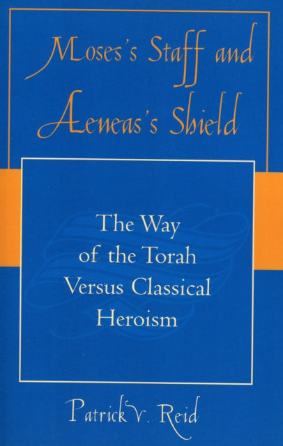 Book cover of: Moses' Staff and Aeneas' Shield. By: Patrick V. Reid