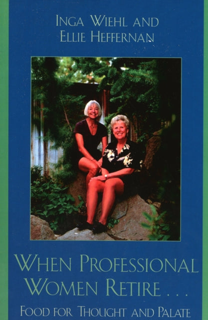 Book cover of: When Professional Women Retire.... By: Inga Heffernan,  Ellie Wiehl