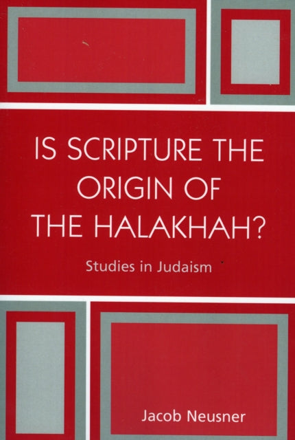 Book cover of: Is Scripture the Origin of the Halakhah?. By: Jacob Neusner