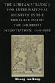 Book cover of: Korean Struggle for International Identity in the Foreground of the Shufeldt Negotiation, 1866-1882. By: Woong Joe Kang