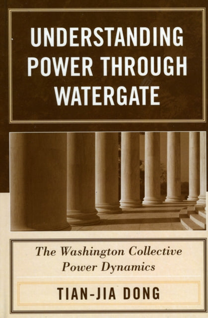 Book cover of: Understanding Power through Watergate. By: Tian-jia Dong