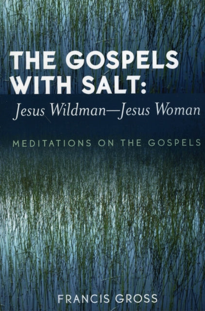Book cover of: Gospels with Salt: Jesus Wildman-Jesus Woman. By: Francis Gross