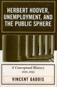 Book cover of: Herbert Hoover, Unemployment, and the Public Sphere. By: Furner Mary O.