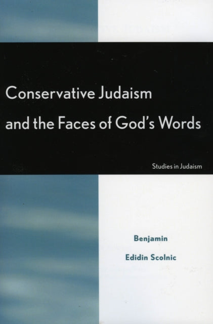 Book cover of: Conservative Judaism and the Faces of God's Words. By: Benjamin Edidin Scolnic