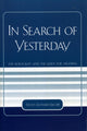 Book cover of: In Search of Yesterday. By: Steven Leonard Jacobs