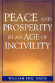 Book cover of: Peace and Prosperity in an Age of Incivility. By: William Eric Davis