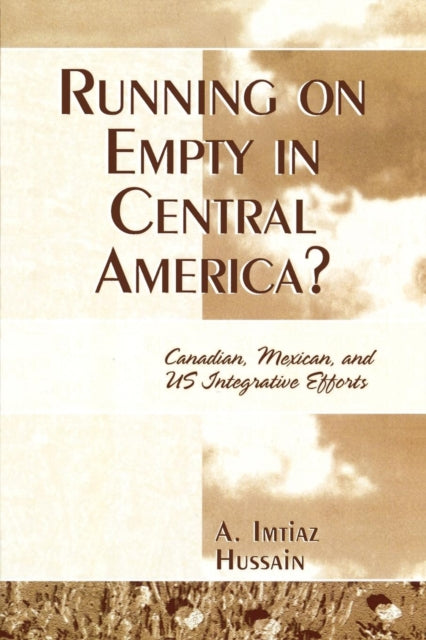 Book cover of: Running on Empty in Central America?. By: A. Imtiaz Hussain