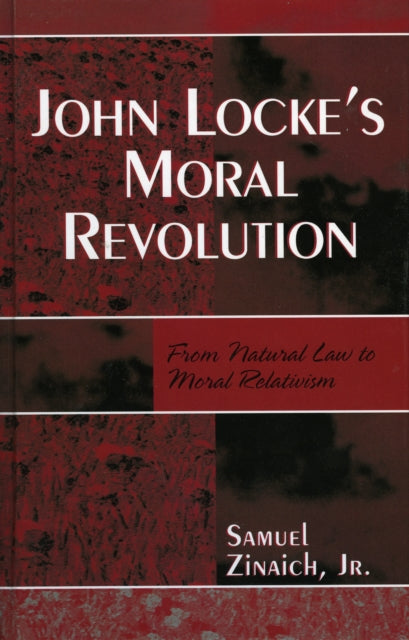 Book cover of: John Locke's Moral Revolution. By: Samuel Zinaich Jr.