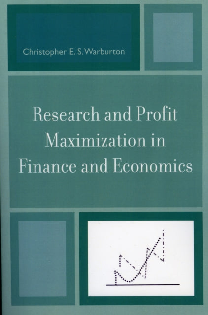 Book cover of: Research and Profit Maximization in Finance and Economics. By: Christopher E. S. Warburton