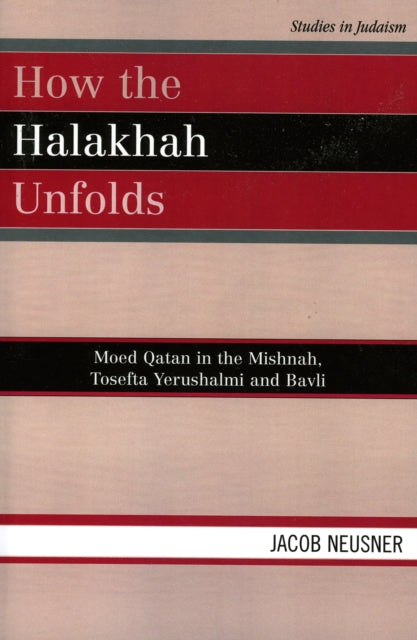 Book cover of: How the Halakhah Unfolds. By: Jacob Neusner