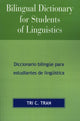 Book cover of: Bilingual Dictionary for Students of Linguistics. By: Tri Chan Tran, Tri C. Tran