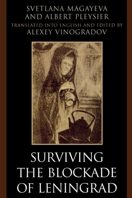 Book cover of: Surviving the Blockade of Leningrad. By: Magayeva Svetlana, S. V. Magaeva