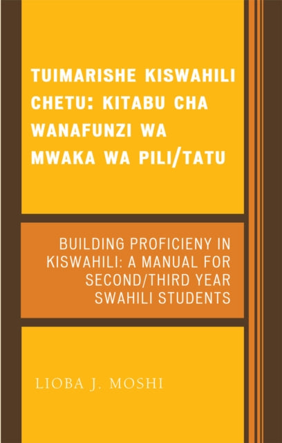 Book cover of: Tuimarishe Kiswahili Chetu / Building Proficiency in Kiswahili. By: Lioba J. Moshi