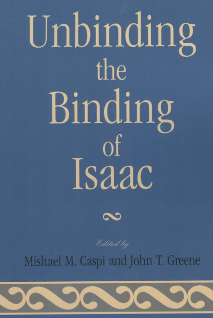 Book cover of: Unbinding the Binding of Isaac. By: Caspi Mishael M.