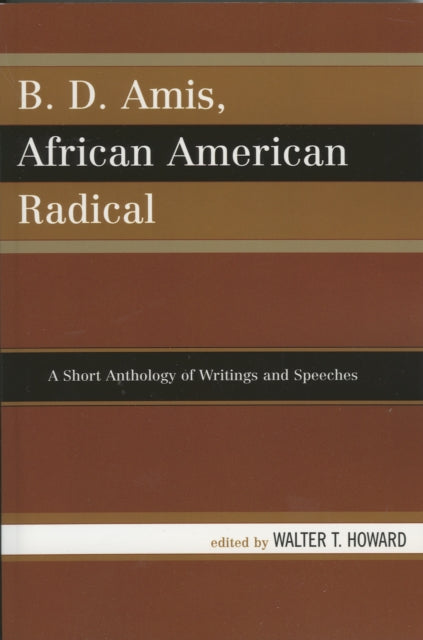 Book cover of: B.D. Amis, African American Radical. By: Walter T. Howard, B. D. Amis