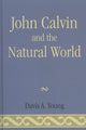 Book cover of: John Calvin and the Natural World. By: Davis A. Young