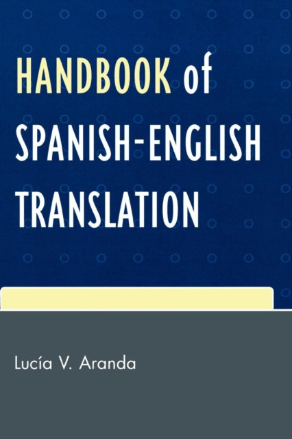 Book cover of: Handbook of Spanish-English Translation. By: Luc'a V. Aranda, Lucia V. Aranda