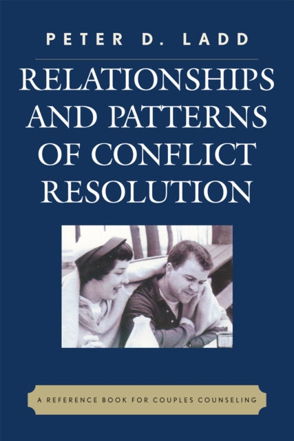 Book cover of: Relationships and Patterns of Conflict Resolution. By: Peter D. Ladd