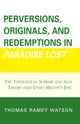 Book cover of: Perversions, Originals, and Redemptions in Paradise Lost. By: Thomas Ramey Watson, Watson Thomas