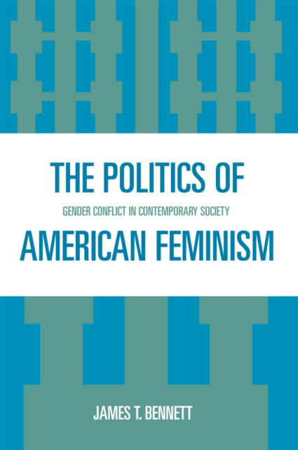 Book cover of: Politics of American Feminism. By: James T. Bennett, Bennett James