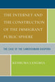Book cover of: Internet and the Construction of the Immigrant Public Sphere. By: Kehbuma Langmia