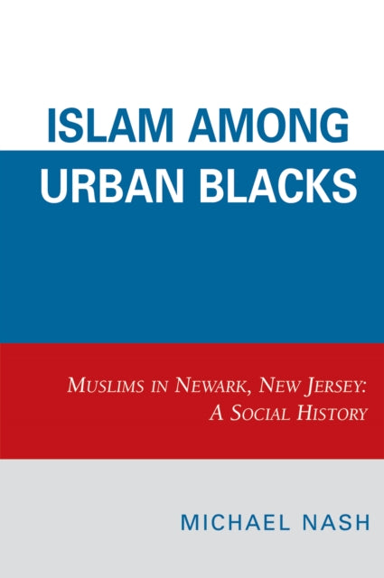 Book cover of: Islam among Urban Blacks. By: Michael Nash
