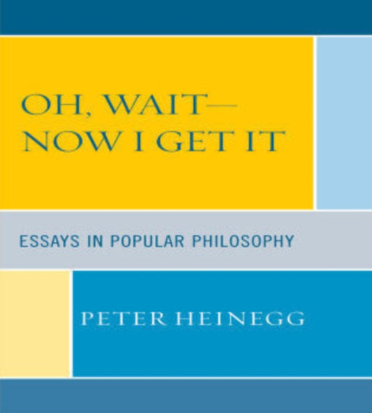Book cover of: Oh, Wait-Now I Get It. By: Peter Heinegg