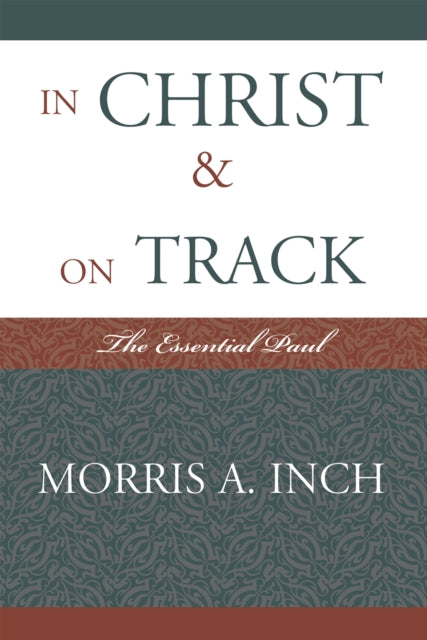 Book cover of: In Christ & On Track. By: Morris A. Inch