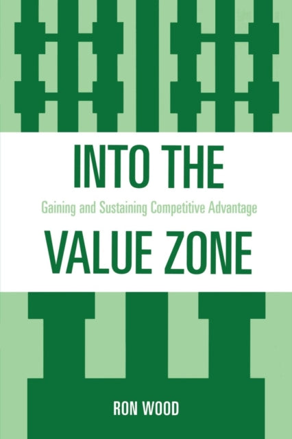 Book cover of: Into the Value Zone. By: Ron Wood