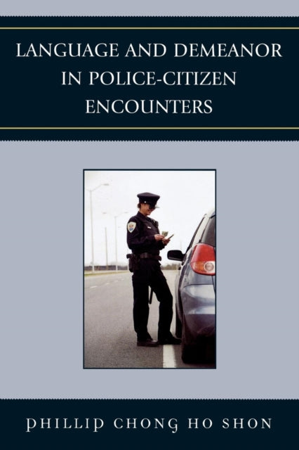Book cover of: Language and Demeanor in Police-Citizen Encounters. By: Phillip Chong Shon