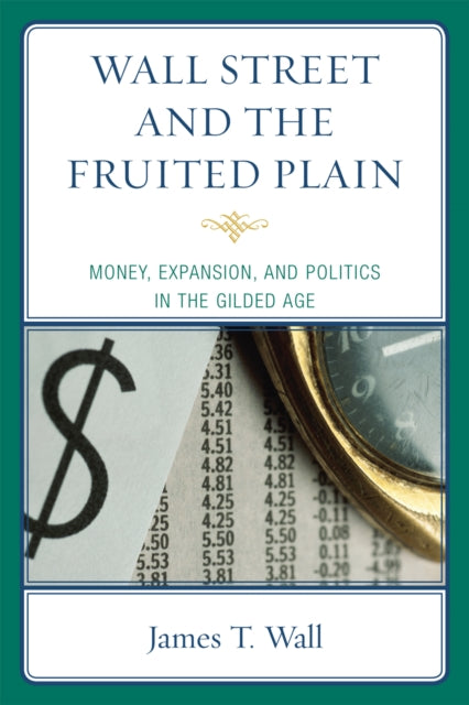 Book cover of: Wall Street and the Fruited Plain. By: James T. Wall
