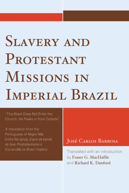 Book cover of: Slavery and Protestant Missions in Imperial Brazil. By: J. C. Barbosa