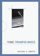 Book cover of: Public Speaking Basics. By: Michael A. Griffin