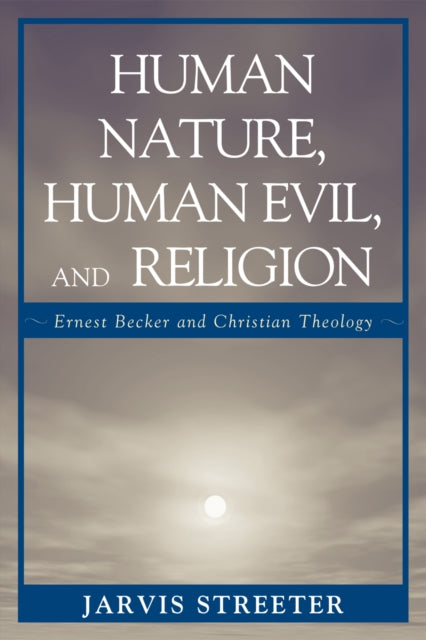 Book cover of: Human Nature, Human Evil, and Religion. By: Jarvis Streeter
