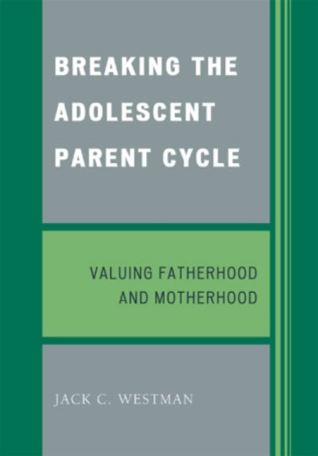Book cover of: Breaking the Adolescent Parent Cycle. By: Jack C. Westman