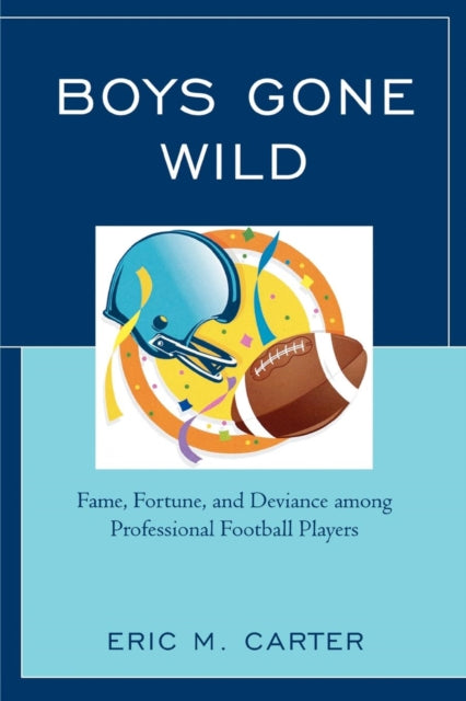 Book cover of: Boys Gone Wild. By: Eric M. Carter