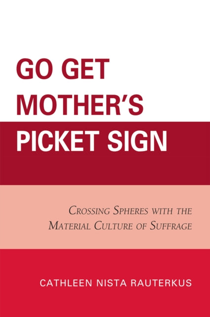 Book cover of: Go Get Mother's Picket Sign. By: Cathleen Nista Rauterkus
