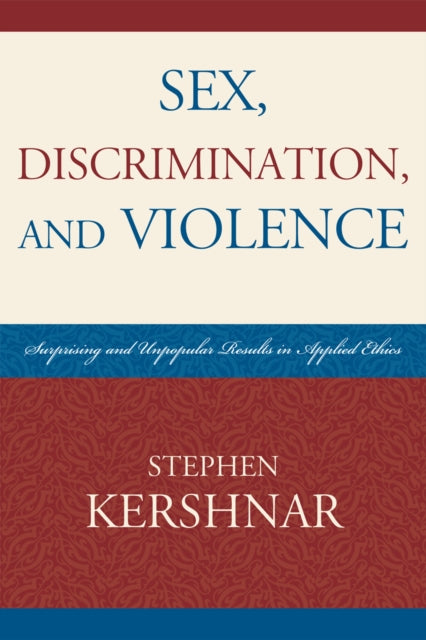 Book cover of: Sex, Discrimination, and Violence. By: Stephen Kershnar