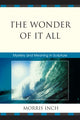 Book cover of: Wonder of It All. By: Morris A. Inch