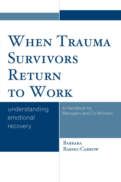 Book cover of: When Trauma Survivors Return to Work. By: Barbara Barski-Carrow